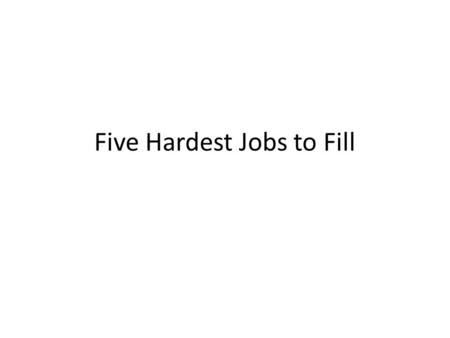 Five Hardest Jobs to Fill. 1 Software Engineers and Web Developers – The demand for top-tier engineering talent sharply outweighs the supply in almost.