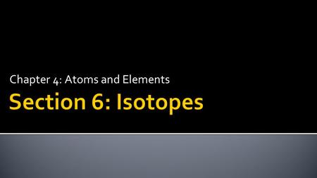 Chapter 4: Atoms and Elements