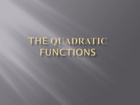 The domain of the quadratic function is the set of real numbers. The 1 st term ax2 in the quadratic function is the quadratic term, the 2 nd term bx is.