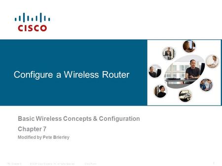 © 2006 Cisco Systems, Inc. All rights reserved.Cisco PublicITE I Chapter 6 1 Configure a Wireless Router Basic Wireless Concepts & Configuration Chapter.