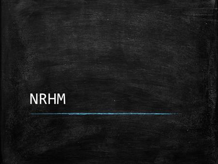 NRHM. ▪ Launched in 5 th April 2005 ▪ 2005-2012 for 7 years ▪ Empowered Action Group(EAG)