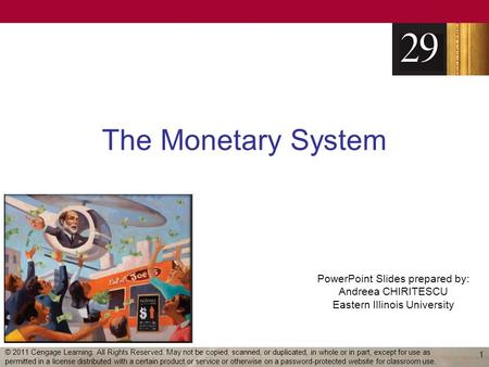 PowerPoint Slides prepared by: Andreea CHIRITESCU Eastern Illinois University The Monetary System 1 © 2011 Cengage Learning. All Rights Reserved. May not.