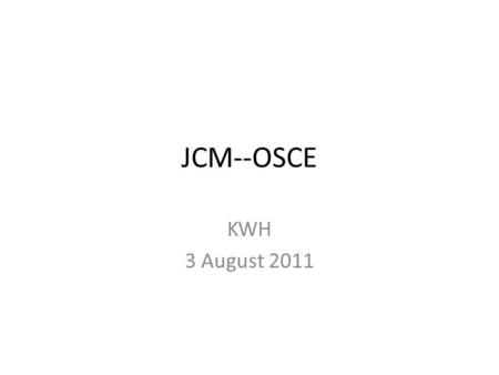 JCM--OSCE KWH 3 August 2011. Question 1 A 45 years old man with good past health complained of severe sore throat and odynophagia for 2 days. He had low.
