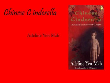 Chinese C inderella Adeline Yen Mah. Before answering the questions, think back to when you were five years old. What year was it? Where were you living?