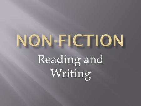 Reading and Writing.  Fiction is ______  Novels  Tall Tales and Fairy Tales  Historical Fiction  … Not historical or factual (although it may contain.