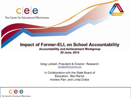 Greg Lobdell, President & Director Research In Collaboration with the State Board of Education: Ben Rarick Andrew Parr, and Linda.
