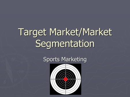 Target Market/Market Segmentation
