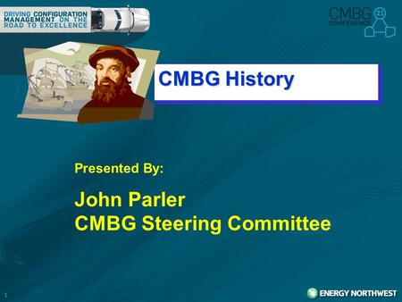 1 CMBG History Presented By: John Parler CMBG Steering Committee.