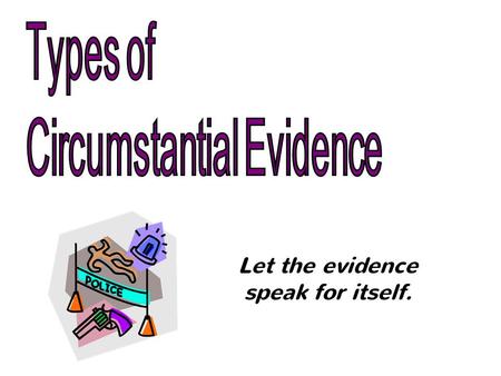 Let the evidence speak for itself.. Locard’s Exchange Principle Every Contact Leaves a Trace The value of trace (or contact) forensic evidence was first.