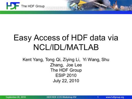 Www.hdfgroup.org The HDF Group September 28, 2010HDF/HDF-EOS Workshop XIV1 Easy Access of HDF data via NCL/IDL/MATLAB Kent Yang, Tong Qi, Ziying Li, Yi.