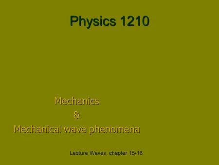 Mechanics & Mechanical wave phenomena