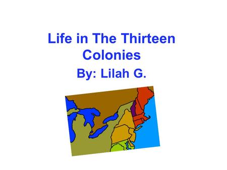 Life in The Thirteen Colonies By: Lilah G. Thomas Jefferson Wrote the Declaration of Independence. Benjamin Franklin Founder of Electricity. Founding.