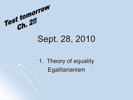 Sept. 28, 2010 1. Theory of equality Egalitarianism.