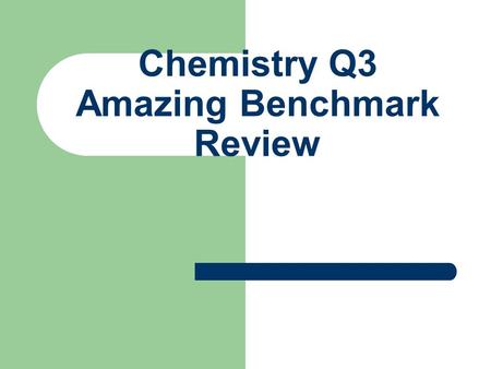 Chemistry Q3 Amazing Benchmark Review