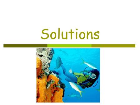 Solutions. Definitions  Solution -  Solution - homogeneous mixture Solvent Solvent - present in greater amount~ does the dissolving. Solute Solute -