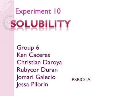 Experiment 10 Group 6 Ken Caceres Christian Daroya Rubycor Duran Jomari Galecio Jessa Pilorin BSBIO1A.