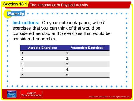 Instructions: On your notebook paper, write 5 exercises that you can think of that would be considered aerobic and 5 exercises that would be considered.