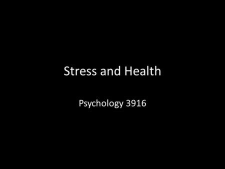 Stress and Health Psychology 3916. Introduction Our behaviour has serious health effects – Smoking – Other drugs – Diet – Reaction to stress.