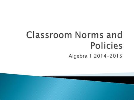 Algebra 1 2014-2015.  Pick up your Cornell notepaper.  Write down your objective: ◦ TSIET get to know the teacher and their peers, understand the rules.