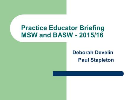 Practice Educator Briefing MSW and BASW /16