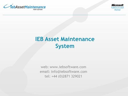 Web:    tel: +44 (0)2871 329021 IEB Asset Maintenance System.