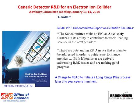 Generic Detector R&D for an Electron Ion Collider Advisory Committee meeting January 13-14, 2014 T. Ludlam  NSAC 2013 Subcommittee.