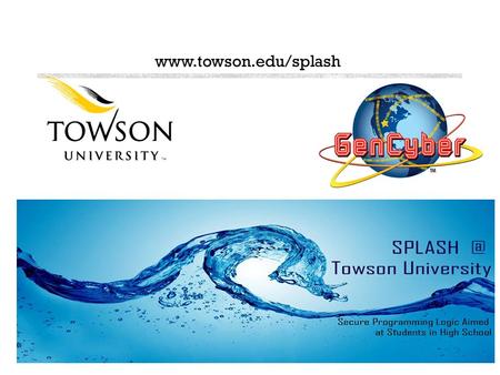 Www.towson.edu/splash.  address the challenges of  increasing interest and participation  improving the preparation of girls in computing and cyber.