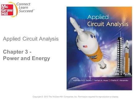 Applied Circuit Analysis Chapter 3 - Power and Energy Copyright © 2013 The McGraw-Hill Companies, Inc. Permission required for reproduction or display.