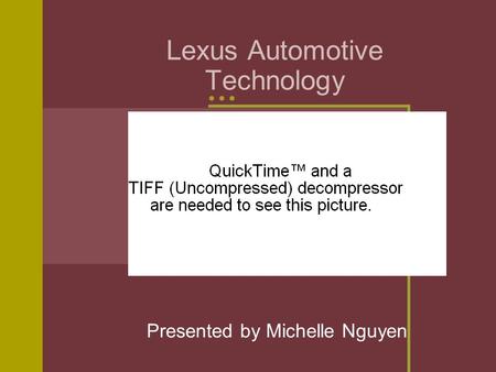 Lexus Automotive Technology Presented by Michelle Nguyen.