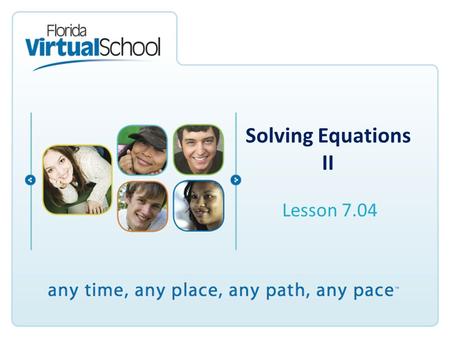 Solving Equations II Lesson 7.04. After completing this lesson, you will be able to say: I can solve one-variable equations containing multiplication.
