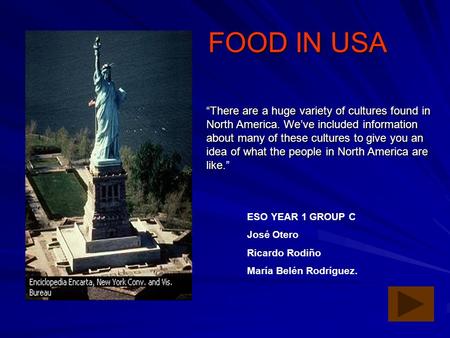 FOOD IN USA “There are a huge variety of cultures found in North America. We’ve included information about many of these cultures to give you an idea of.