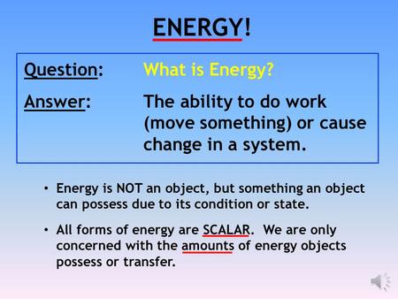 ENERGY! Question: What is Energy?