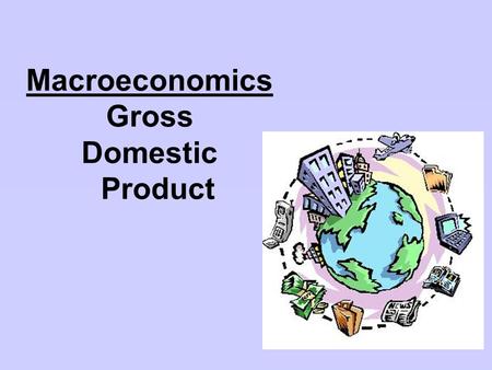 Macroeconomics Gross Domestic Product. Categories of GDP C - Personal Consumption Expenditure Consumer purchases- includes durable & nondurable goods.