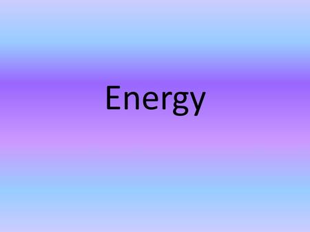 Energy. What is Energy Energy is the ability to cause change or do work TYPES – Electrical – Chemical – Radiant – Thermal – Mechanical – Thermal – Nuclear.