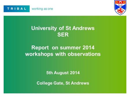 University of St Andrews SER Report on summer 2014 workshops with observations 5th August 2014 College Gate, St Andrews 1.