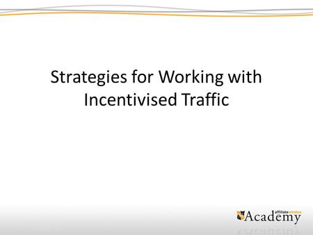 Strategies for Working with Incentivised Traffic.