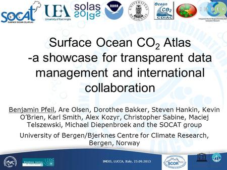 Surface Ocean CO 2 Atlas -a showcase for transparent data management and international collaboration Benjamin Pfeil, Are Olsen, Dorothee Bakker, Steven.