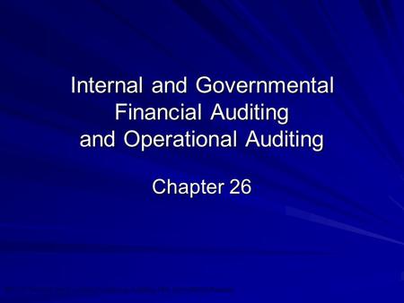 ©2010 Prentice Hall Business Publishing, Auditing 13/e, Arens/Elder/Beasley 26 - 1 Internal and Governmental Financial Auditing and Operational Auditing.