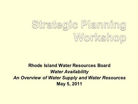 Rhode Island Water Resources Board Water Availability An Overview of Water Supply and Water Resources May 5, 2011.