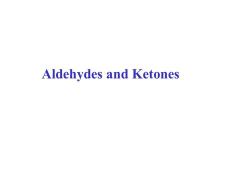 Aldehydes and Ketones. Before you can learn about aldehydes and ketones, you must first know something about the nomenclature of carboxylic acids since.