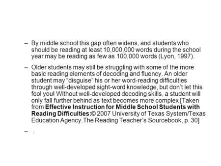 By middle school this gap often widens, and students who should be reading at least 10,000,000 words during the school year may be reading as few as.