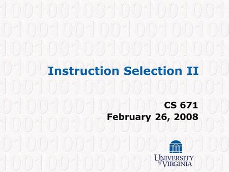 Instruction Selection II CS 671 February 26, 2008.