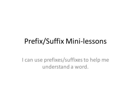 Prefix/Suffix Mini-lessons