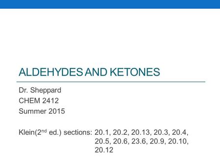 Aldehydes and ketones Dr. Sheppard CHEM 2412 Summer 2015