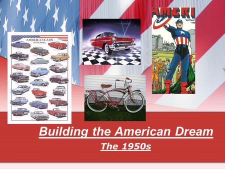 Building the American Dream The 1950s. I. Middle of the Road Government 1. Balance the Federal Budget a. Lay-off 200,000 government workers 2. Recession.