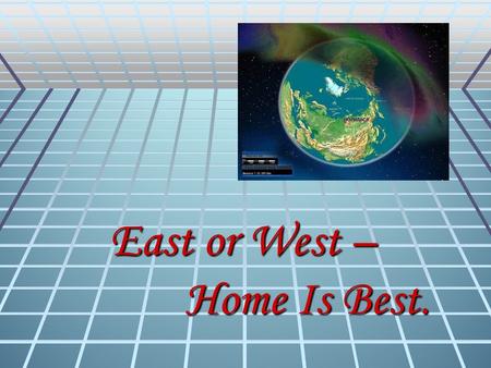 East or West – Home Is Best.. Aims of the lesson. BBBBy the end of the lesson the students will be able: - to define good and bad points for living.