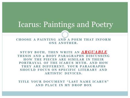 CHOOSE A PAINTING AND A POEM THAT INFORM ONE ANOTHER. STUDY BOTH, THEN WRITE AN ARGUABLE THESIS AND 2 BODY PARAGRAPHS DISCUSSING HOW THE PIECES ARE SIMILAR.