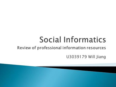 Review of professional information resources U3039179 Will Jiang.