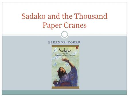 ELEANOR COERR Sadako and the Thousand Paper Cranes.