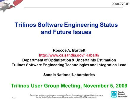 Page 1 Trilinos Software Engineering Status and Future Issues Roscoe A. Bartlett  Department of Optimization & Uncertainty.